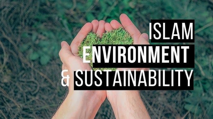 Islam and the Environment: A Duty to Protect Nature